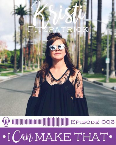 I Can Make That Podcast | Episode 003 :: Kristi Fitzpatrick, George + Ginger